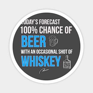 Today’s Forecast 100% Beer with an Occasional Shot of Whiskey Magnet